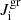 $ J^{\mathrm{gr}}_{\mathrm{i}} $
