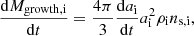 $$ \begin{aligned} \frac{\mathrm{d}M_{\rm growth, i}}{\mathrm{d}t}=\frac{4\pi }{3}\frac{\mathrm{d}a_{\rm i}}{\mathrm{d}t}a_{\rm i}^2 \rho _{\rm i} n_{\rm s, i}, \end{aligned} $$