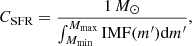 $$ \begin{aligned} C_{\rm SFR}=\frac{1 \,M_\odot }{\int _{M_{\rm min}}^{M_{\rm max}} \mathrm{IMF}(m^\prime ) \mathrm{d}m^\prime }, \end{aligned} $$