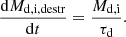 $$ \begin{aligned} \frac{\mathrm{d}M_{\rm d, i, destr}}{\mathrm{d}t}=\frac{M_{\rm d, i}}{\tau _{\rm d}}. \end{aligned} $$