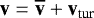 $\textbf{v}\;{=}\;\overline{\textbf{v}}&#x002B;\textbf{v}_{\textrm{tur}}$