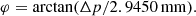$$ \begin{aligned} \varphi = \arctan (\Delta p / 2.9450\,\mathrm{mm}). \end{aligned} $$
