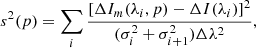 $$ \begin{aligned} s^2(p) = \sum _i \dfrac{\left[\Delta I_m(\lambda _i, p) - \Delta I(\lambda _i)\right]^2}{(\sigma _i^2 + \sigma _{i+1}^2) \Delta \lambda ^2}, \end{aligned} $$