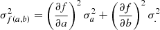 $$ \begin{aligned} \sigma ^2_{f(a,b)} = \left(\dfrac{\partial f}{\partial a}\right)^2 \sigma ^2_a + \left(\dfrac{\partial f}{\partial b}\right)^2 \sigma ^2_. \end{aligned} $$
