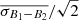 $ \overline{\sigma_{B_1-B_2}} / \sqrt{2} $