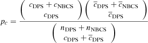 $$ \begin{aligned} {p}_{c} = \frac{ \left({\begin{array}{c}{c}_{\rm DPS} + {c}_{\rm NBCS}\\ {c}_{\rm DPS}\end{array}}\right) \left({\begin{array}{c}\overline{c}_{\rm DPS} + \overline{c}_{\rm NBCS}\\ \overline{c}_{\rm DPS}\end{array}}\right)}{\left({\begin{array}{c}{n}_{\rm DPS} + {n}_{\rm NBCS}\\ {c}_{\rm DPS} + \overline{c}_{\rm DPS}\end{array}}\right)} \end{aligned} $$