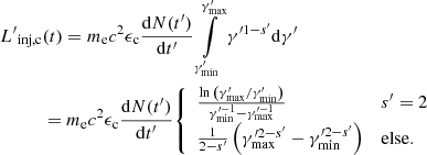 $$ \begin{aligned}&{L^{\prime }}_{\mathrm{inj},\mathrm{c}}(t) = m_{\rm e} c^2 \epsilon _{\rm c} \frac{\mathrm{d}{N}(t^{\prime })}{\mathrm{d}{t^{\prime }}} \int \limits _{\gamma _{\rm min}^{\prime }}^{\gamma _{\rm max}^{\prime }} \gamma ^{\prime 1-s^{\prime }}\mathrm{d} {\gamma ^{\prime }} \nonumber \\&\qquad \ \ \ = m_{\rm e} c^2 \epsilon _{\rm c} \frac{\mathrm{d}{N}(t^{\prime })}{\mathrm{d}{t^{\prime }}} {\left\{ \begin{array}{ll} \frac{\ln {\left( \gamma _{\rm max}^{\prime }/\gamma _{\rm min}^{\prime } \right)}}{\gamma _{\rm min}^{\prime -1} - \gamma _{\rm max}^{\prime -1}}&s^{\prime }=2 \\ \frac{1}{2-s^{\prime }}\left( \gamma _{\rm max}^{\prime 2-s^{\prime }} - \gamma _{\rm min}^{\prime 2-s^{\prime }} \right)&\mathrm{else}. \end{array}\right.} \end{aligned} $$