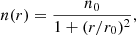 $$ \begin{aligned} n(r) = \frac{n_0}{1+(r/r_0)^2} , \end{aligned} $$