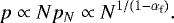 \begin{align*} p \propto Np_N \propto N^{1/(1-\alpha_{\textrm{f}})}. \end{align*}