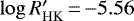 $\log{R&#x0027;_{\textrm{HK}}}\,{=}\,{-}5.56$