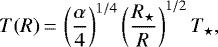 \begin{equation*} T(R)\,{=}\,\left(\frac{\alpha}{4}\right)^{1/4}\left(\frac{R_{\star}}{R}\right)^{1/2}T_{\star}, \end{equation*}