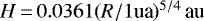 $H\,{=}\, 0.0361 (R/1\textrm{ua})^{5/4}\,\textrm{au}$