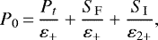 \begin{equation*}P_0 \,{=}\, \frac{P_t}{\varepsilon_&#x002B;} &#x002B; \frac{S_{\mathrm{F}}}{\varepsilon_&#x002B;} &#x002B; \frac{S_{\mathrm{I}}}{\varepsilon_{2&#x002B;}}, \end{equation*}