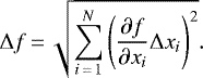 \begin{equation*} \Delta f \,{=}\, \sqrt{\sum_{i\,{=}\,1}^N \left(\frac{\partial f}{\partial x_i} \Delta x_i\right)^2}. \end{equation*}