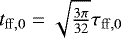 $t_{\mathrm{ff},0} = \sqrt{\frac{3 \pi}{32}} \tau_{\mathrm{ff},0}$
