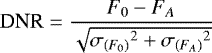 \begin{align*} \textrm{DNR} = \frac{F_0-F_A}{\sqrt{{\sigma_{(F_0)}}^2+{\sigma_{(F_A)}}^2}} \end{align*}