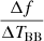 $ \frac{\Delta f}{\Delta T_{\mathrm{BB}}} $