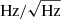 $ {\rm{Hz}}/\sqrt {{\rm{Hz}}} $