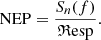$$ \begin{aligned} \mathrm{NEP} = \frac{S_{n}(f)}{\mathfrak{R} \mathrm{esp}}. \end{aligned} $$