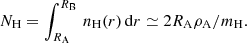 $$ \begin{aligned} N_{\rm H} = \int _{R_{\rm A}}^{R_{\rm B}}\,n_{\rm H}(r)\,\mathrm{d}r \simeq 2 R_{\rm A}\rho _{\rm A}/m_{\rm H} . \end{aligned} $$