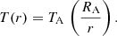 $$ \begin{aligned} T(r)&= T_{\rm A}\,\left(\frac{R_{\rm A}}{r}\right). \end{aligned} $$