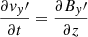 $$ \begin{aligned}&\frac{\partial { v}_{ y}\prime }{\partial t} = \frac{\partial B_{ y}\prime }{\partial z} \end{aligned} $$