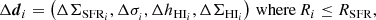 $$ \begin{aligned} \Delta {\boldsymbol{d}}_i = \left( \Delta \Sigma _{\mathrm{SFR}_i} , \Delta \sigma _{_i} , \Delta h_{\mathrm{HI}_i} , \Delta \Sigma _{\mathrm{HI}_i} \right) \, \mathrm{where } \, R_i \le R_{\rm SFR}, \end{aligned} $$