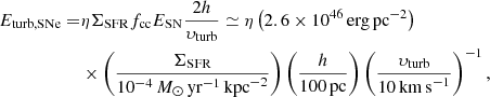 $$ \begin{aligned} E_{\rm turb,SNe} =&\eta \Sigma _{\rm SFR} f_{\rm cc} E_{\rm SN} \frac{2 h}{\upsilon _{\rm turb}} \simeq \eta \left( 2.6 \times 10^{46}\,\mathrm{erg\,pc}^{-2} \right) \nonumber \\& \times \left( \frac{\Sigma _{\rm SFR}}{10^{-4}\,{M}_\odot \,\mathrm{yr}^{-1}\,\mathrm{kpc}^{-2}} \right) \left( \frac{h}{100\,\mathrm{pc}} \right) \left( \frac{\upsilon _{\rm turb}}{10\,\mathrm{km\,s}^{-1}} \right) ^{-1}, \end{aligned} $$