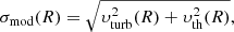 $$ \begin{aligned} \sigma _{\rm mod}(R)=\sqrt{ \upsilon _{\rm turb}^2(R) + \upsilon _{\rm th}^2(R) }, \end{aligned} $$