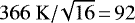 $366~\mathrm{K}/\!\sqrt{16}\,{=}\,92$