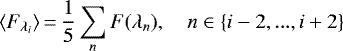 \begin{equation*}\langle{F}_{\lambda_i} \rangle\,{=}\,\frac{1}{5}\sum_n F(\lambda_n), \quad n \in \{i - 2,...,i &#x002B; 2\} \end{equation*}