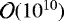 $\mathcal{O}(10^{10})$
