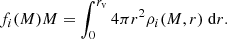 $$ \begin{aligned} f_i(M) M = \int _0^{r_{\rm v}} 4\pi r^2 \rho _i(M,r)\;\mathrm{d}r. \end{aligned} $$