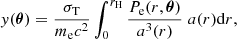 $$ \begin{aligned} y(\boldsymbol{\theta })=\frac{\sigma _{\rm T}}{m_{\rm e}c^2}\int _0^{r_{\rm H}} \frac{P_{\rm e}(r,\boldsymbol{\theta })}{a^3(r)}\;{a(r)\mathrm{d}r}, \end{aligned} $$