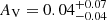 $ A_{\mathrm{V}} = 0.04^{+0.07}_{-0.04} $
