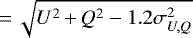 $\,{=}\,\sqrt{U^2\,{&#x002B;}\,Q^2-1.2\sigma_{U,Q}^{2}}$