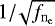 $1 /\!\sqrt{f_{\mathrm{{n_e}}}}$