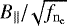 $B{_{||}} {/}\!\sqrt{f_{\mathrm{{n_e}}}}$