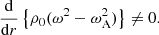 $$ \begin{aligned} \frac{\displaystyle \mathrm{d}}{\displaystyle \mathrm{d}r} \left\{ \rho _{\rm 0} (\omega ^2 - \omega _{\rm A}^2)\right\} \ne 0. \end{aligned} $$