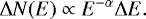 \begin{equation*} \Delta N(E)\propto E^{-\alpha}\Delta E. \end{equation*}