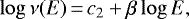 \begin{equation*} \log \nu(E) \,{=}\, c_2 + \beta \log E, \end{equation*}