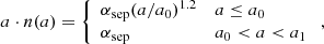 $$ \begin{aligned} a\cdot n(a)=\left\{ \begin{array}{ll} \alpha _{\rm sep}(a/a_{\rm 0})^{1.2}&a\le a_{\rm 0} \\ \alpha _{\rm sep}&a_{\rm 0} < a < a_{\rm 1} \\ \end{array}\right., \end{aligned} $$