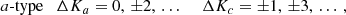 $$ \begin{aligned} a\text{-type} \quad&\Delta K_a = 0,\,\pm 2,\,\ldots \,\,&\Delta K_c = \pm 1,\,\pm 3,\,\ldots \,, \end{aligned} $$