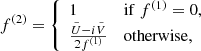 $$ \begin{aligned} f^{\left( 2 \right)}&= {\left\{ \begin{array}{ll} 1&\mathrm{if}\ f^{\left( 1 \right)} = 0, \\ \frac{\tilde{U} - i \tilde{V}}{2 f^{\left( 1 \right)} }&\mathrm{otherwise}, \end{array}\right.} \end{aligned} $$