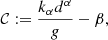 $$ \begin{aligned} {\cal C}: = \frac{{{k_\alpha }{d^\alpha }}}{g} - \beta , \end{aligned} $$