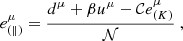 $$ \begin{aligned} e^{\mu }_{(\parallel )}&= \frac{d^{\mu } + \beta u^{\mu } - \mathcal{C} e^{\mu }_{(K)}}{\mathcal{N} } \ , \end{aligned} $$