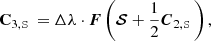 $$ \begin{aligned} \mathbf C _{3,{\boldsymbol{\mathcal{S} }}}&= \Delta \lambda \cdot {\boldsymbol{F}} \left( {\boldsymbol{\mathcal{S} }} + \frac{1}{2} \boldsymbol{C}_{2,{\boldsymbol{\mathcal{S} }}} \right), \end{aligned} $$