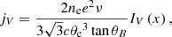 $$ \begin{aligned} j_V&= \frac{2 n_{\rm e} e^2 \nu }{ 3 \sqrt{3} c {\theta _{\rm e}}^3 \tan {\theta _B}} I_V\left( x \right), \end{aligned} $$