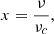 $$ \begin{aligned} x = \frac{\nu }{\nu _c}, \end{aligned} $$
