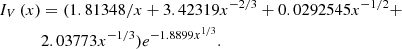 $$ \begin{aligned} I_V\left( x \right)&= (1.81348 / x + 3.42319 x^{-2 / 3} + 0.0292545 x^{-1/2} +\nonumber \\&2.03773 x^{-1 / 3} ) e^{-1.8899 x^{1 / 3}}. \end{aligned} $$